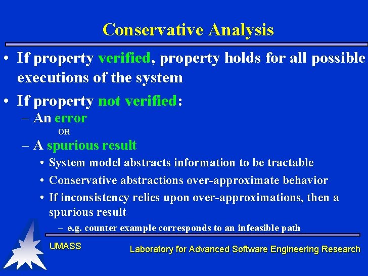Conservative Analysis • If property verified, property holds for all possible executions of the Conservative Analysis • If property verified, property holds for all possible executions of the