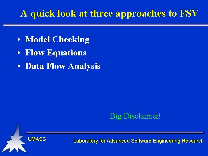 A quick look at three approaches to FSV • Model Checking • Flow Equations A quick look at three approaches to FSV • Model Checking • Flow Equations
