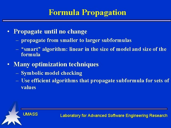 Formula Propagation • Propagate until no change – propagate from smaller to larger subformulas Formula Propagation • Propagate until no change – propagate from smaller to larger subformulas