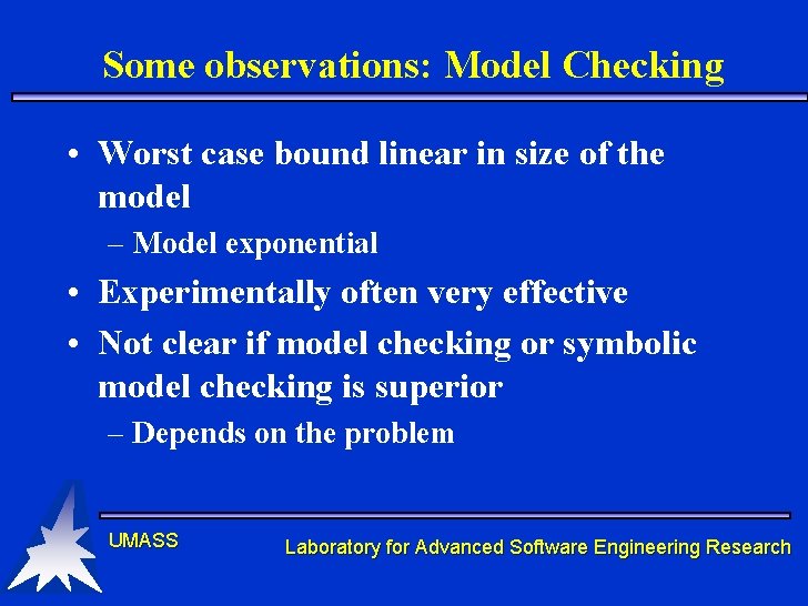 Some observations: Model Checking • Worst case bound linear in size of the model Some observations: Model Checking • Worst case bound linear in size of the model