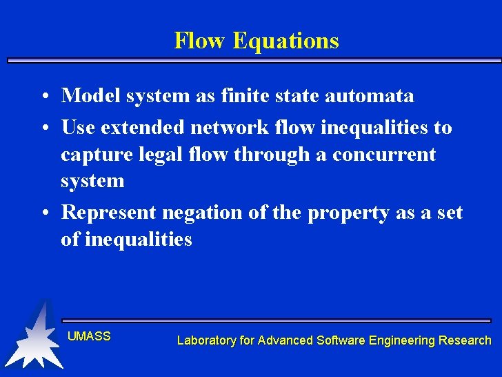 Flow Equations • Model system as finite state automata • Use extended network flow Flow Equations • Model system as finite state automata • Use extended network flow