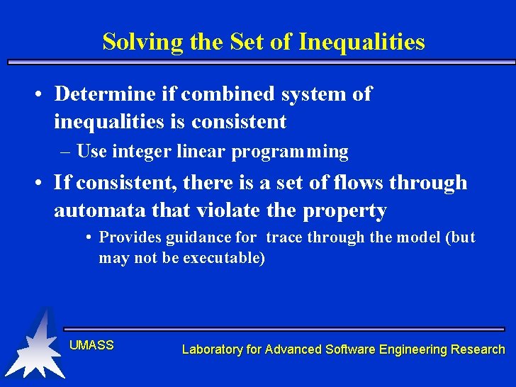Solving the Set of Inequalities • Determine if combined system of inequalities is consistent Solving the Set of Inequalities • Determine if combined system of inequalities is consistent
