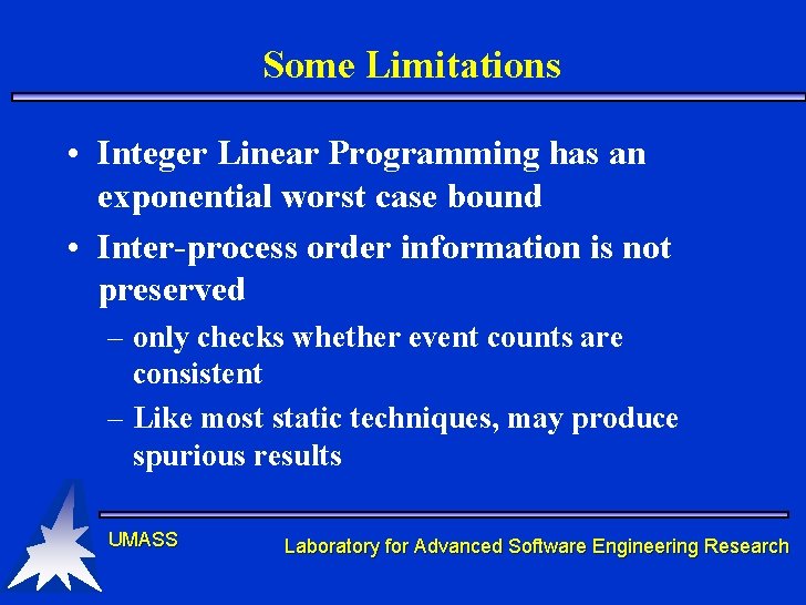 Some Limitations • Integer Linear Programming has an exponential worst case bound • Inter-process Some Limitations • Integer Linear Programming has an exponential worst case bound • Inter-process