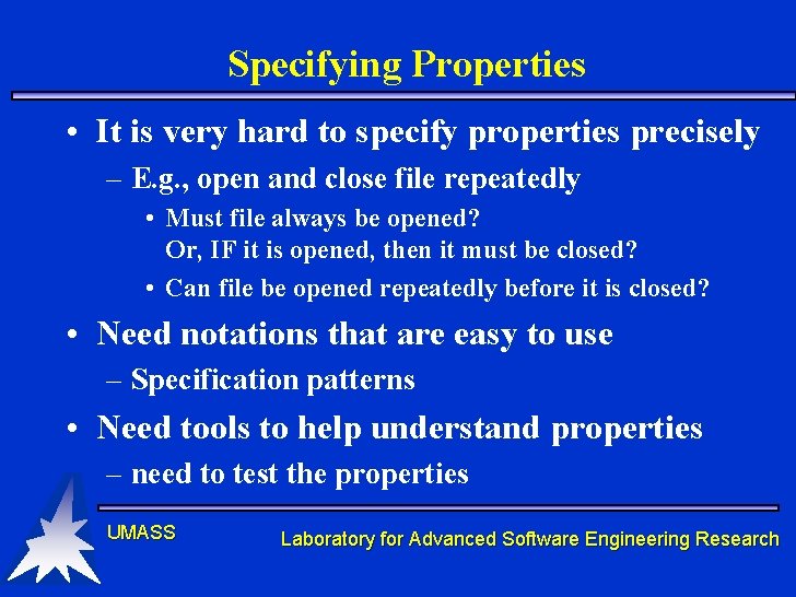 Specifying Properties • It is very hard to specify properties precisely – E. g. Specifying Properties • It is very hard to specify properties precisely – E. g.