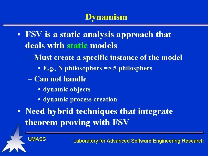 Dynamism • FSV is a static analysis approach that deals with static models – Dynamism • FSV is a static analysis approach that deals with static models –