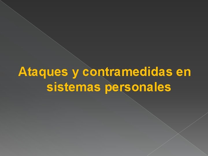 Ataques y contramedidas en sistemas personales 