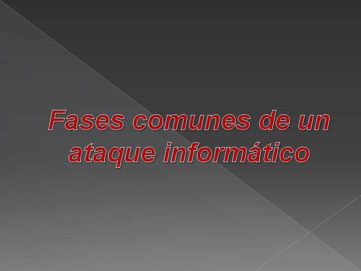 Fases comunes de un ataque informático 