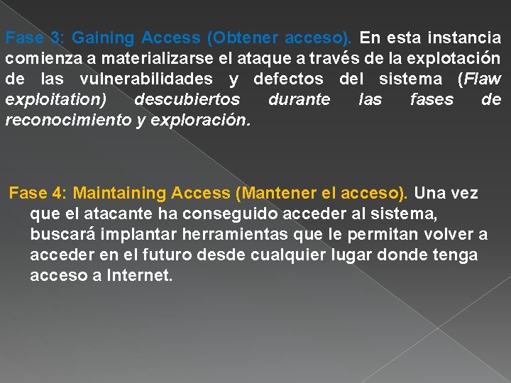 Fase 3: Gaining Access (Obtener acceso). En esta instancia comienza a materializarse el ataque