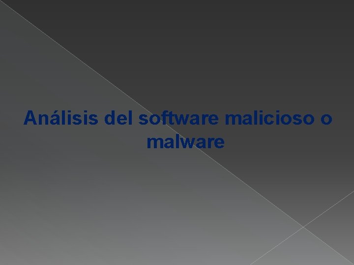 Análisis del software malicioso o malware 