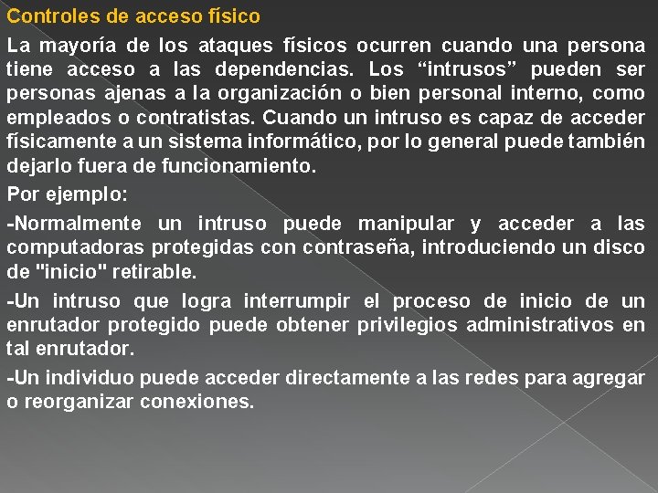 Controles de acceso físico La mayoría de los ataques físicos ocurren cuando una persona