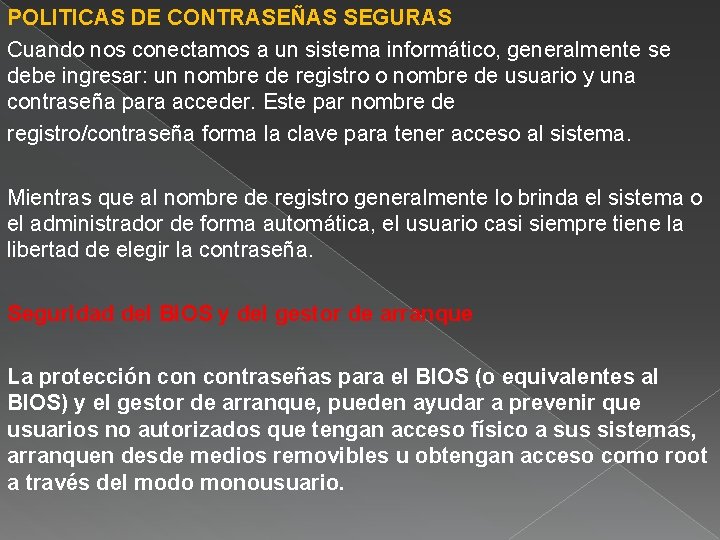 POLITICAS DE CONTRASEÑAS SEGURAS Cuando nos conectamos a un sistema informático, generalmente se debe