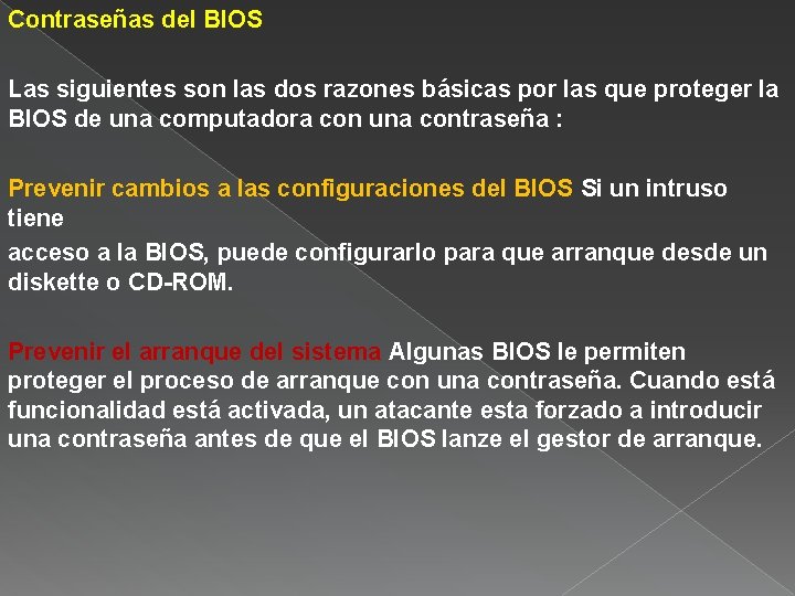 Contraseñas del BIOS Las siguientes son las dos razones básicas por las que proteger