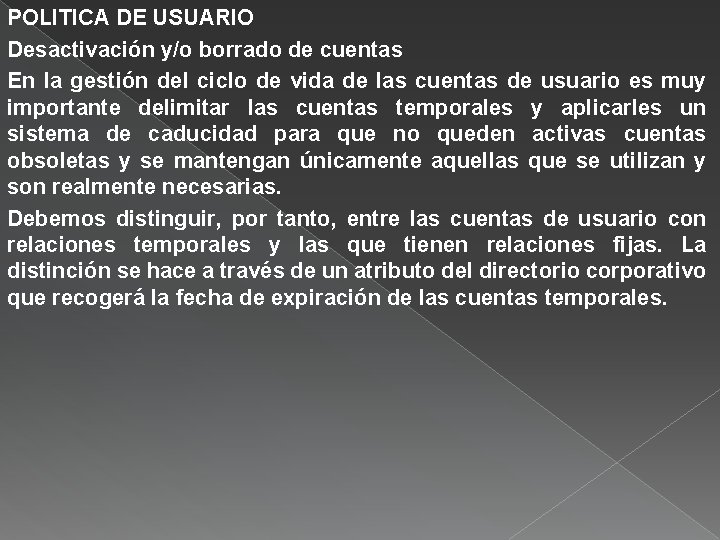 POLITICA DE USUARIO Desactivación y/o borrado de cuentas En la gestión del ciclo de