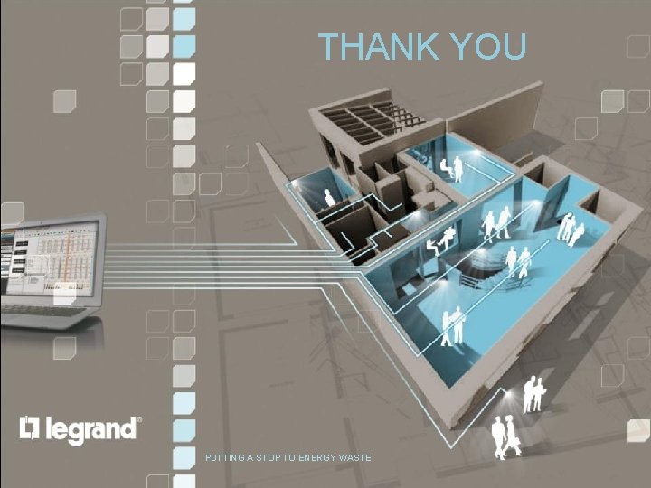 LIGHTING MANAGEMENT | PRODUCTS & SYSTEMS THANK YOU PUTTING A STOP TO ENERGY WASTE