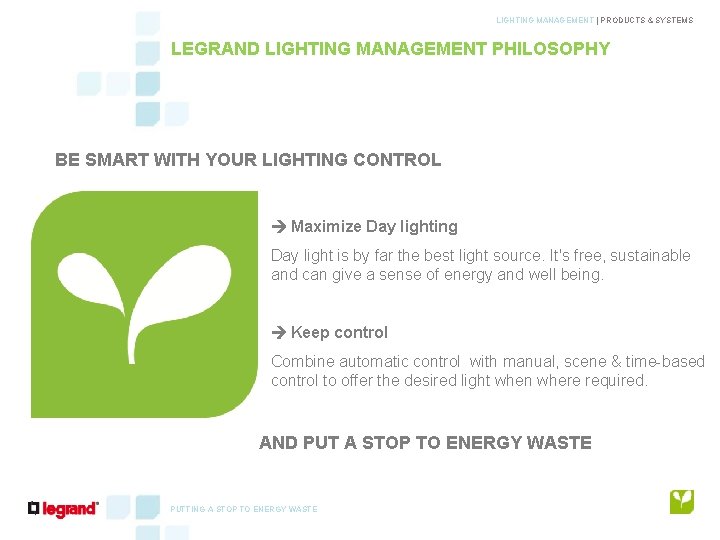 LIGHTING MANAGEMENT | PRODUCTS & SYSTEMS LEGRAND LIGHTING MANAGEMENT PHILOSOPHY BE SMART WITH YOUR