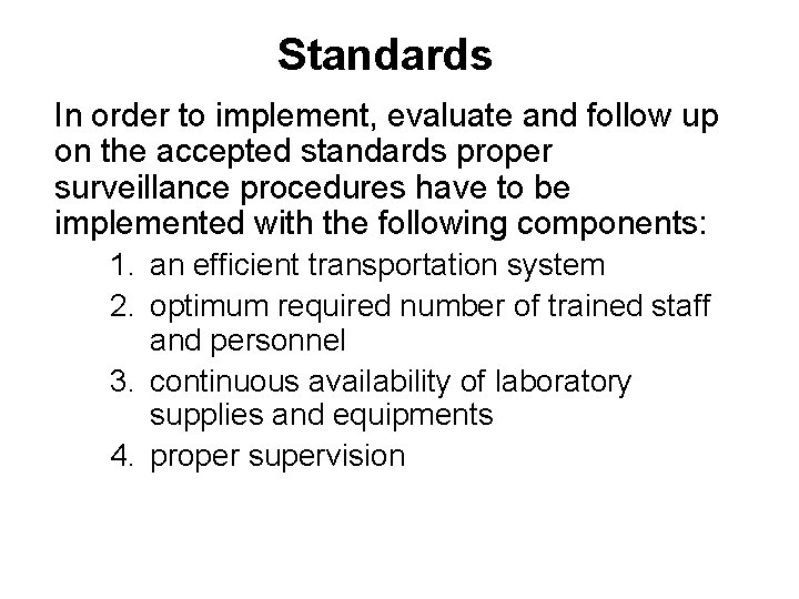 Standards In order to implement, evaluate and follow up on the accepted standards proper