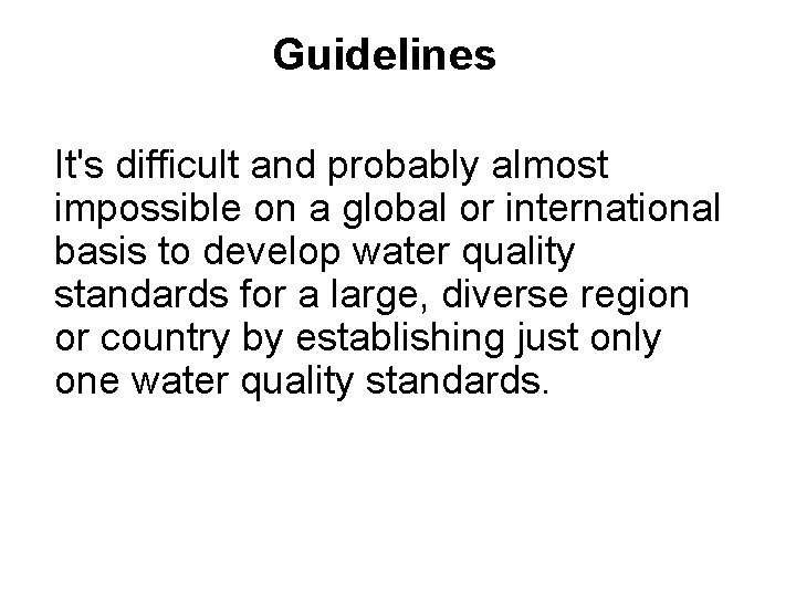 Guidelines It's difficult and probably almost impossible on a global or international basis to