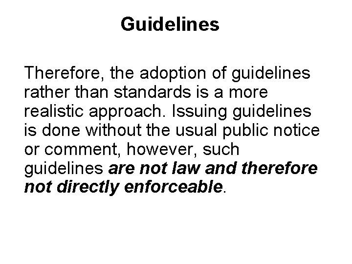 Guidelines Therefore, the adoption of guidelines rather than standards is a more realistic approach.