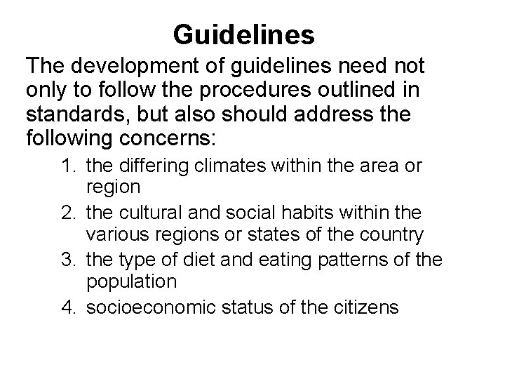 Guidelines The development of guidelines need not only to follow the procedures outlined in