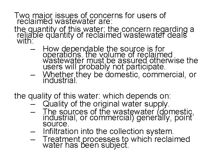 Two major issues of concerns for users of reclaimed wastewater are: the quantity of