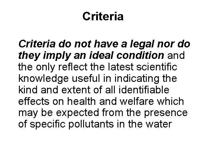 Criteria do not have a legal nor do they imply an ideal condition and
