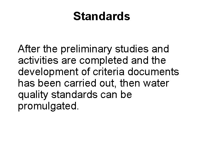 Standards After the preliminary studies and activities are completed and the development of criteria