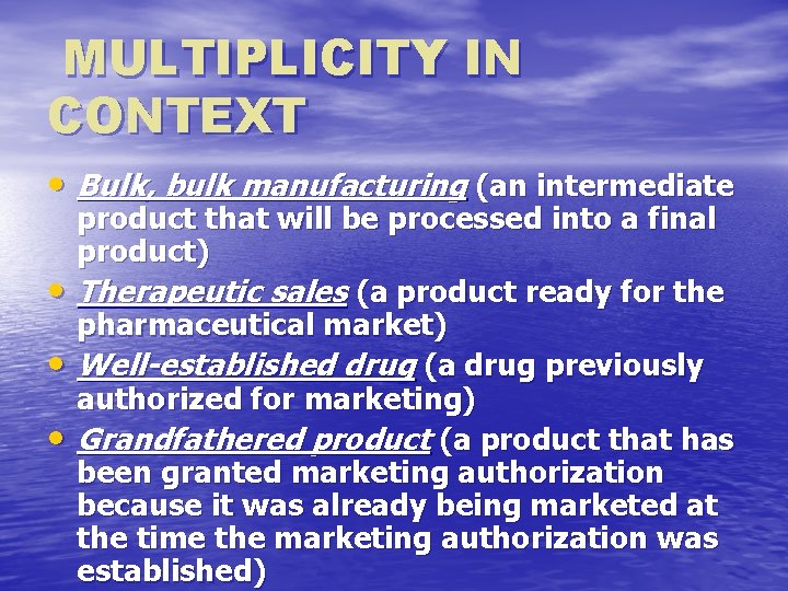 MULTIPLICITY IN CONTEXT • Bulk, bulk manufacturing (an intermediate • • • product that