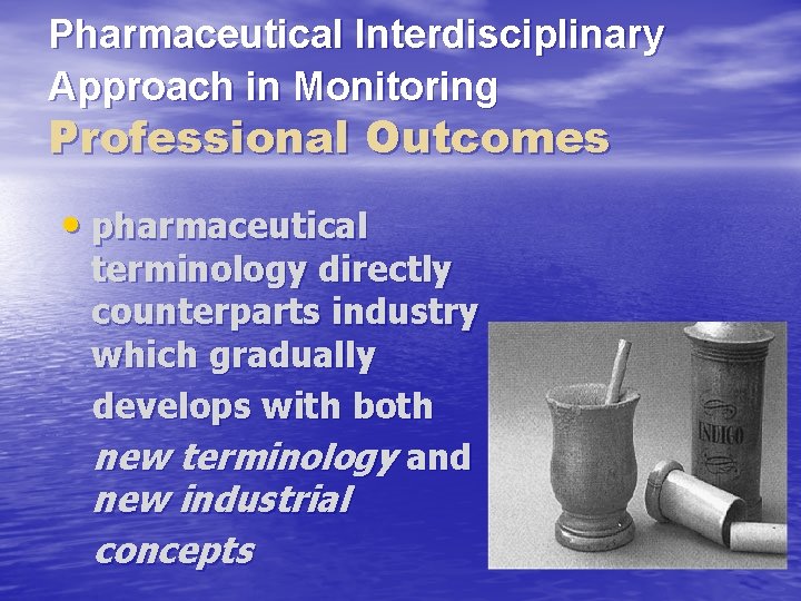 Pharmaceutical Interdisciplinary Approach in Monitoring Professional Outcomes • pharmaceutical terminology directly counterparts industry which