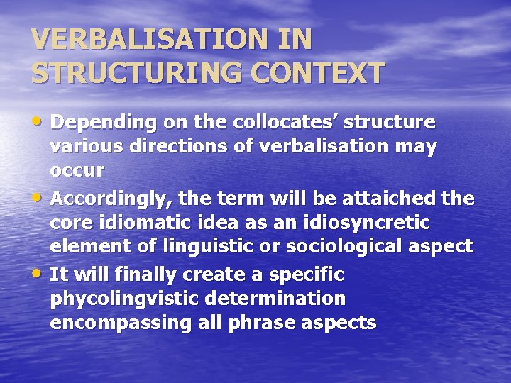 VERBALISATION IN STRUCTURING CONTEXT • Depending on the collocates’ structure • • various directions
