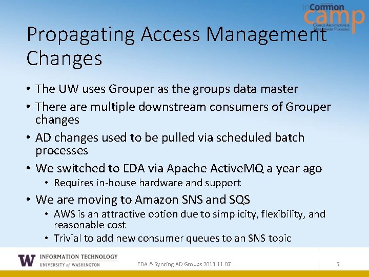 Propagating Access Management Changes • The UW uses Grouper as the groups data master