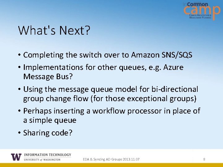 What's Next? • Completing the switch over to Amazon SNS/SQS • Implementations for other