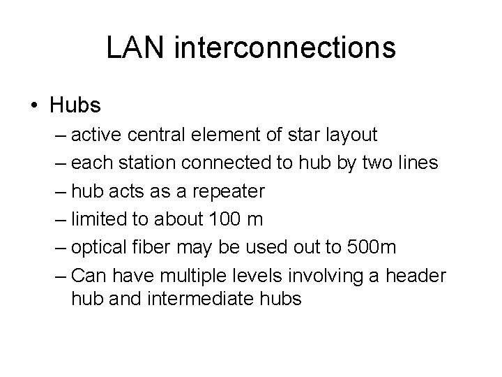 LAN interconnections • Hubs – active central element of star layout – each station