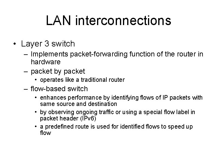 LAN interconnections • Layer 3 switch – Implements packet-forwarding function of the router in