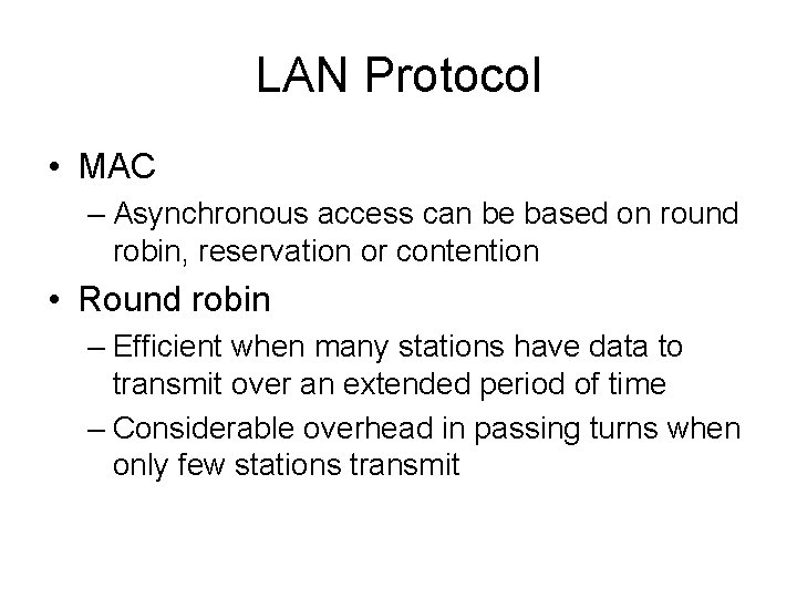 LAN Protocol • MAC – Asynchronous access can be based on round robin, reservation