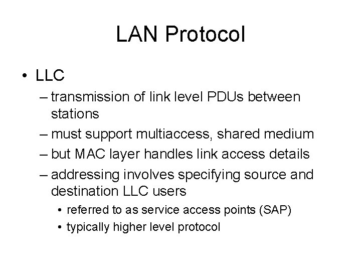 LAN Protocol • LLC – transmission of link level PDUs between stations – must