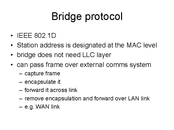Bridge protocol • • IEEE 802. 1 D Station address is designated at the