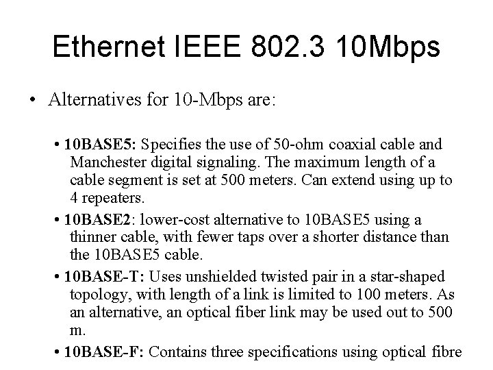 Ethernet IEEE 802. 3 10 Mbps • Alternatives for 10 -Mbps are: • 10
