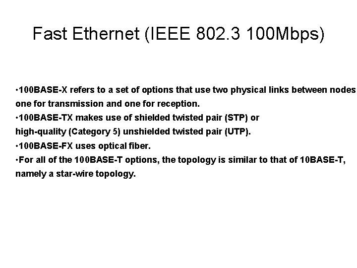 Fast Ethernet (IEEE 802. 3 100 Mbps) • 100 BASE-X refers to a set