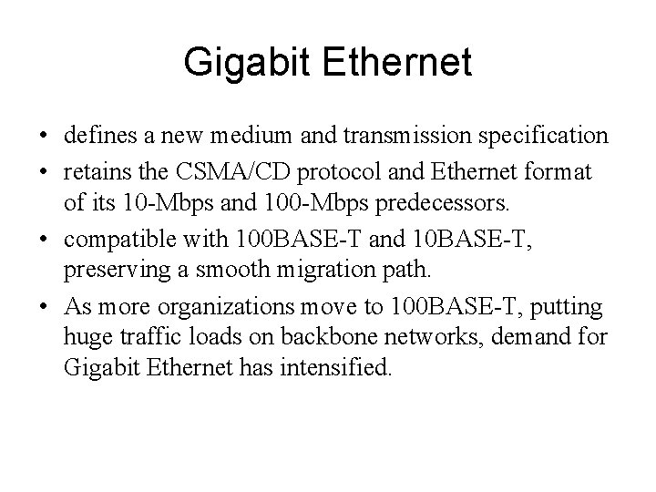 Gigabit Ethernet • defines a new medium and transmission specification • retains the CSMA/CD