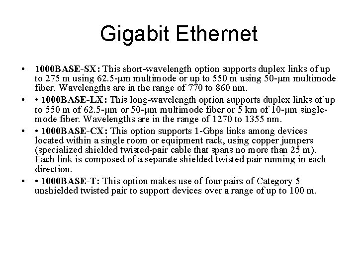 Gigabit Ethernet • 1000 BASE-SX: This short-wavelength option supports duplex links of up to
