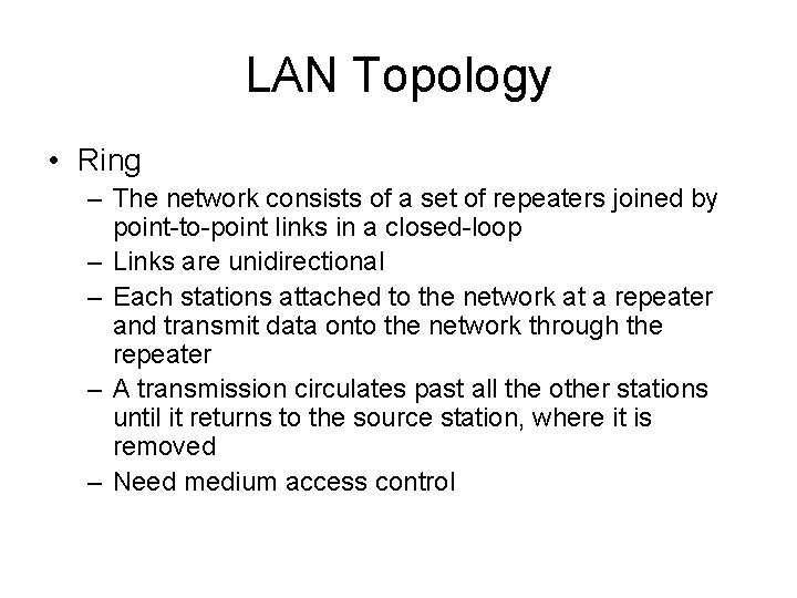 LAN Topology • Ring – The network consists of a set of repeaters joined