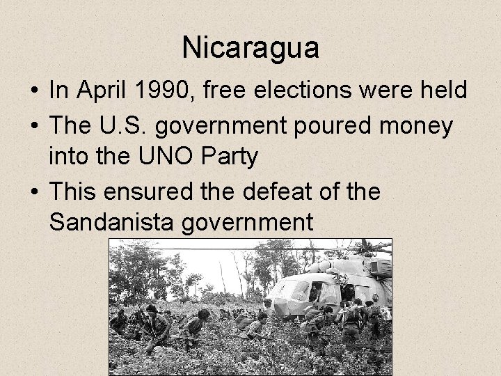 Nicaragua • In April 1990, free elections were held • The U. S. government