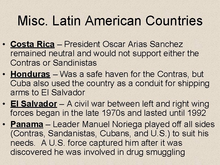 Misc. Latin American Countries • Costa Rica – President Oscar Arias Sanchez remained neutral