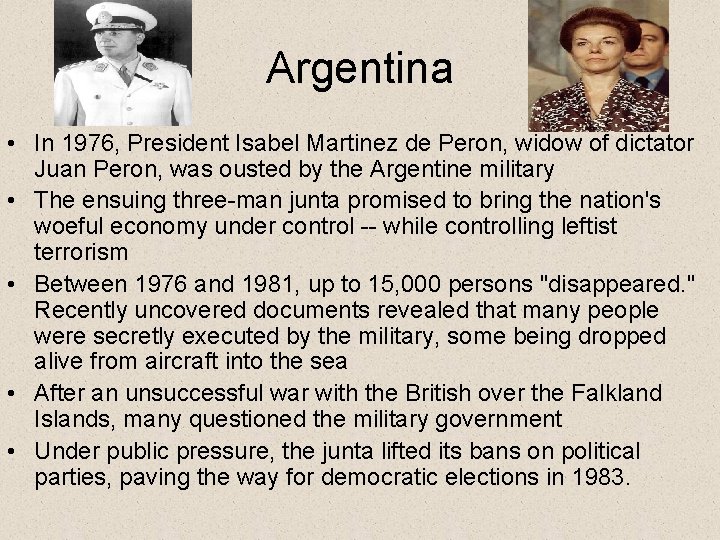 Argentina • In 1976, President Isabel Martinez de Peron, widow of dictator Juan Peron,