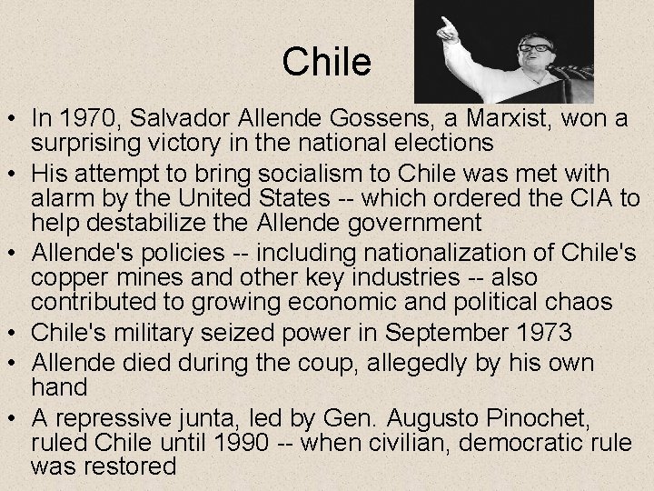 Chile • In 1970, Salvador Allende Gossens, a Marxist, won a surprising victory in