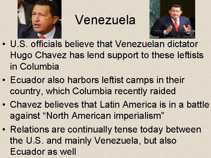 Venezuela • U. S. officials believe that Venezuelan dictator Hugo Chavez has lend support