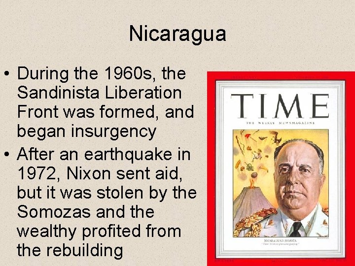 Nicaragua • During the 1960 s, the Sandinista Liberation Front was formed, and began