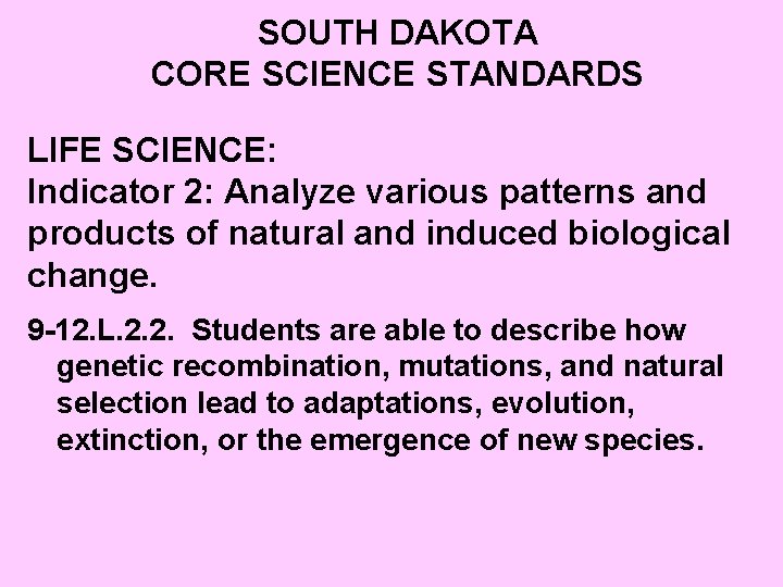 SOUTH DAKOTA CORE SCIENCE STANDARDS LIFE SCIENCE: Indicator 2: Analyze various patterns and products