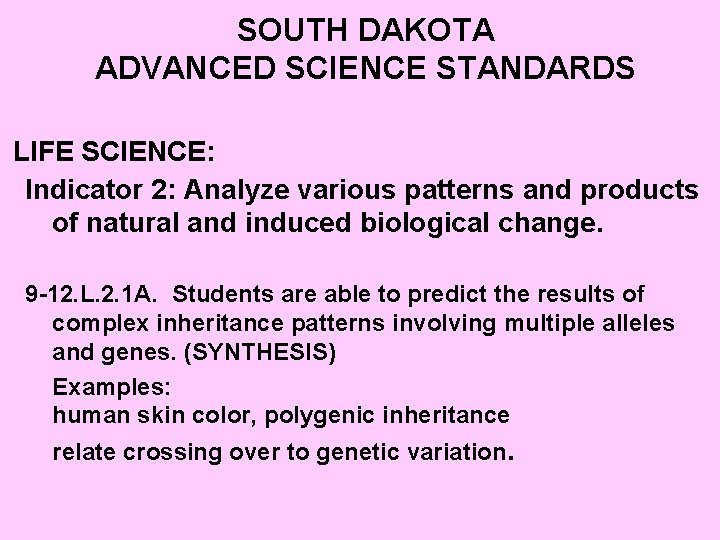 SOUTH DAKOTA ADVANCED SCIENCE STANDARDS LIFE SCIENCE: Indicator 2: Analyze various patterns and products