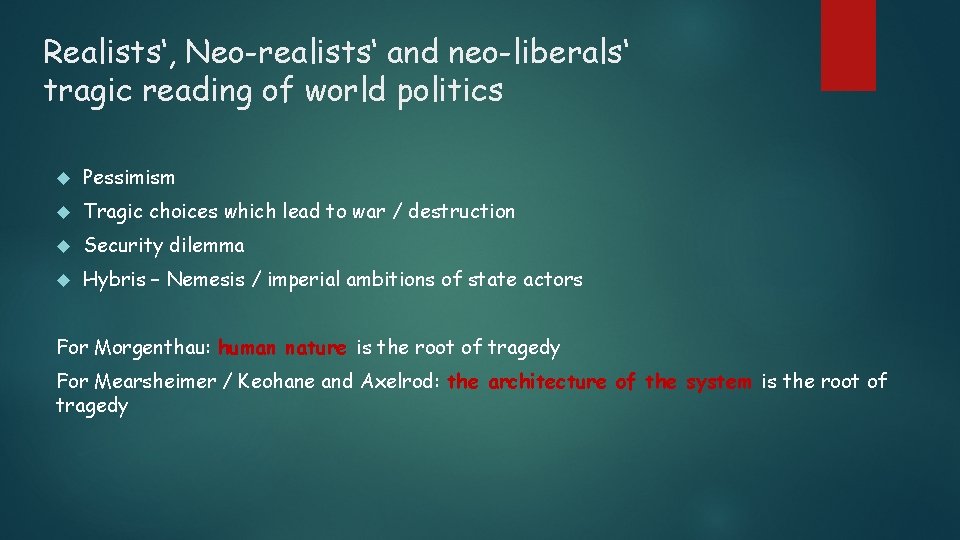 Realists‘, Neo-realists‘ and neo-liberals‘ tragic reading of world politics Pessimism Tragic choices which lead